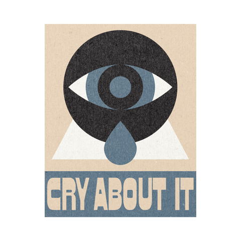 'Cry About It' Print