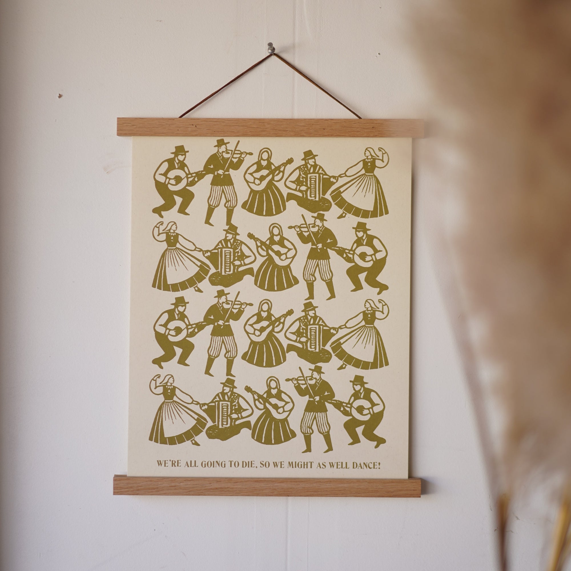 'We're All Going To Die, So We Might As Well Dance' Screenprinted Print