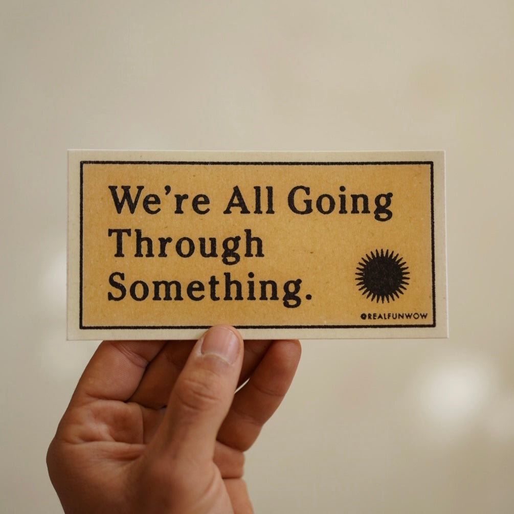 'We're All Going Through Something' Vinyl Bumper Sticker