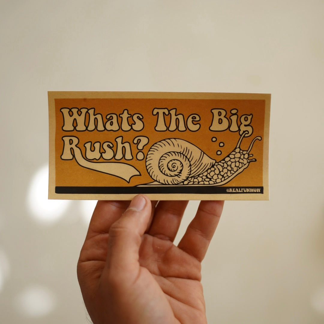 'What’s The Big Rush?' Vinyl Bumper Sticker