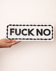 ‘FUCK NO' Wooden Sign