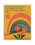 'The Universe Isn't Laughing' Print