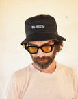 'WE ALL DIE' Organic Bucket Hat