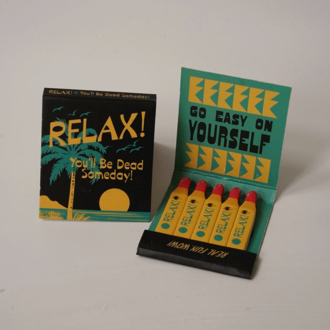 &#39;Relax! You&#39;ll Be Dead Someday!&#39; 5 pack Matchbooks