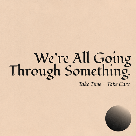 'We're All Going Through Something' Print
