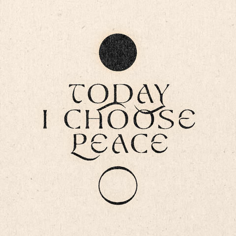 'Today I Choose Peace' Print
