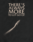 'There's Always More To Let Go' Print