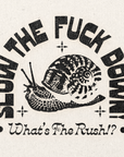 'Slow The F*ck Down! What's The Rush?!' Print