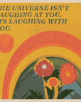 'The Universe Isn't Laughing' Print