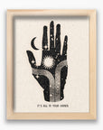 'It’s All in Your Hands' Framed Print