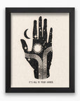 'It’s All in Your Hands' Framed Print