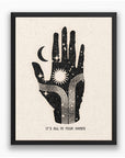 'It’s All in Your Hands' Framed Print