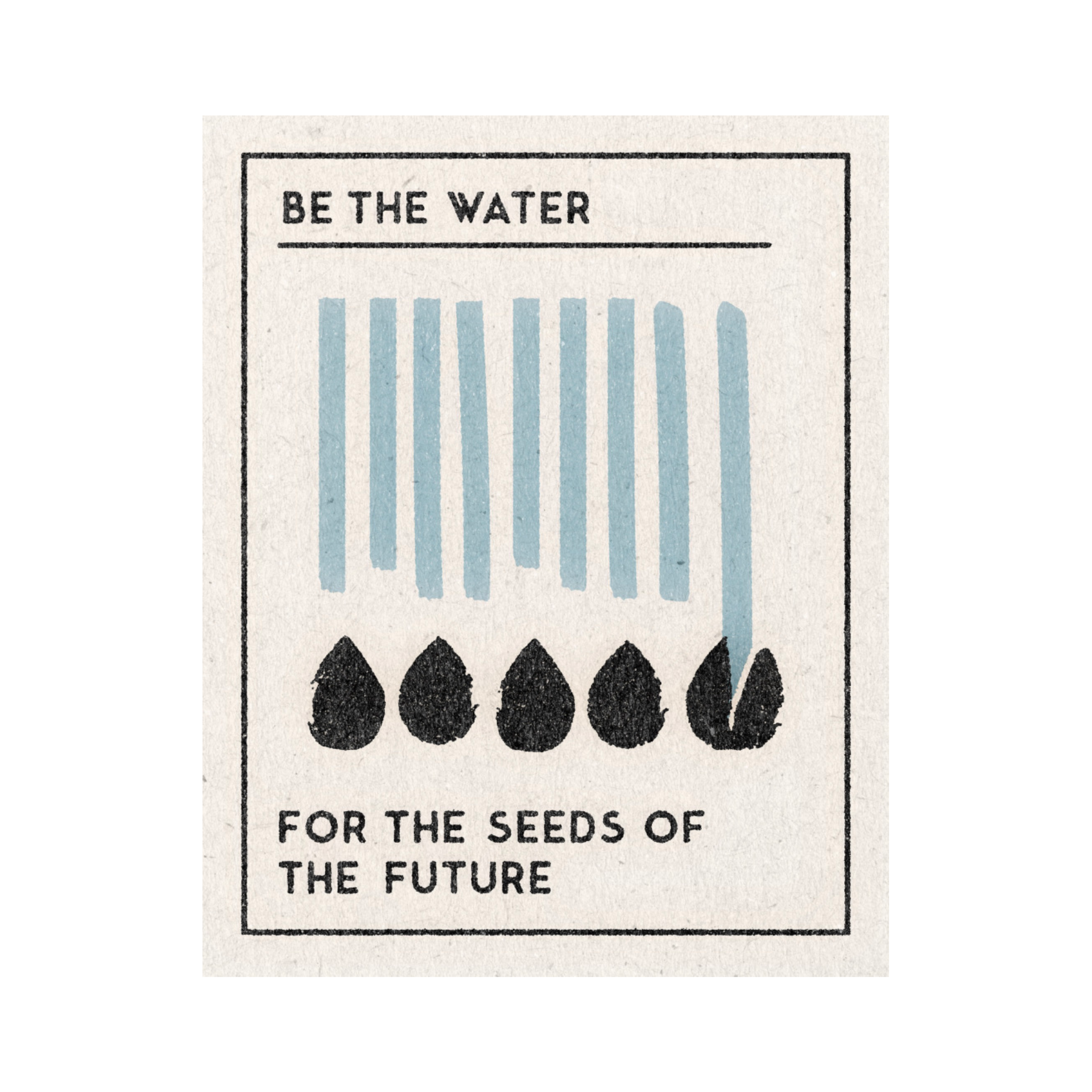 &#39;Be The Water&#39; Print