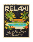 'Relax!' Print