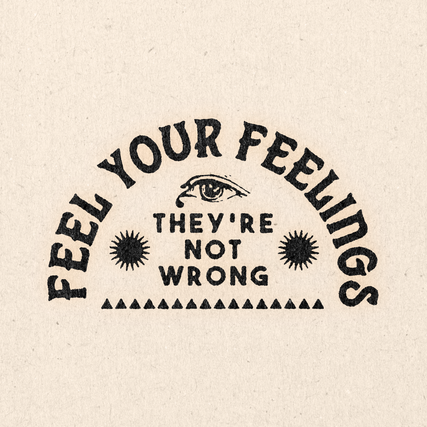 &#39;Feel Your Feelings&#39; Print