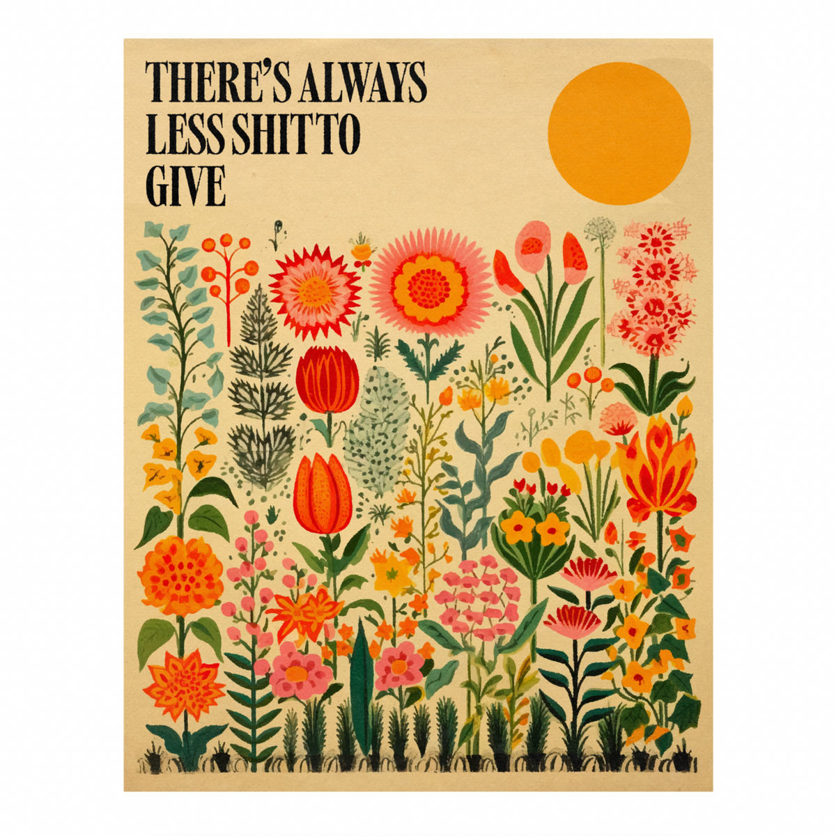 'There's Always Less Shit To Give' Print – Real Fun, Wow!