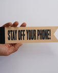 'Stay Off Your Phone!' Felt Bookmark