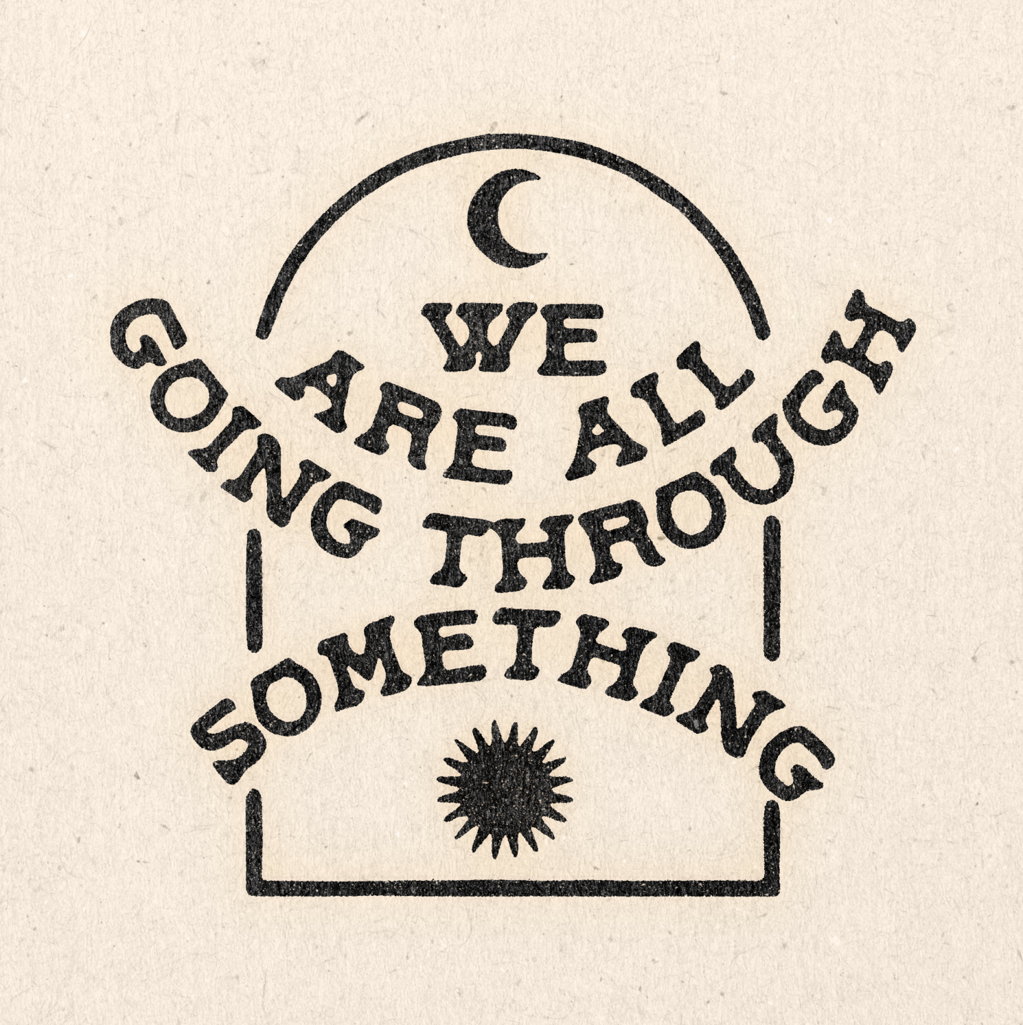 &#39;We&#39;re All Going Through Something&#39; Print