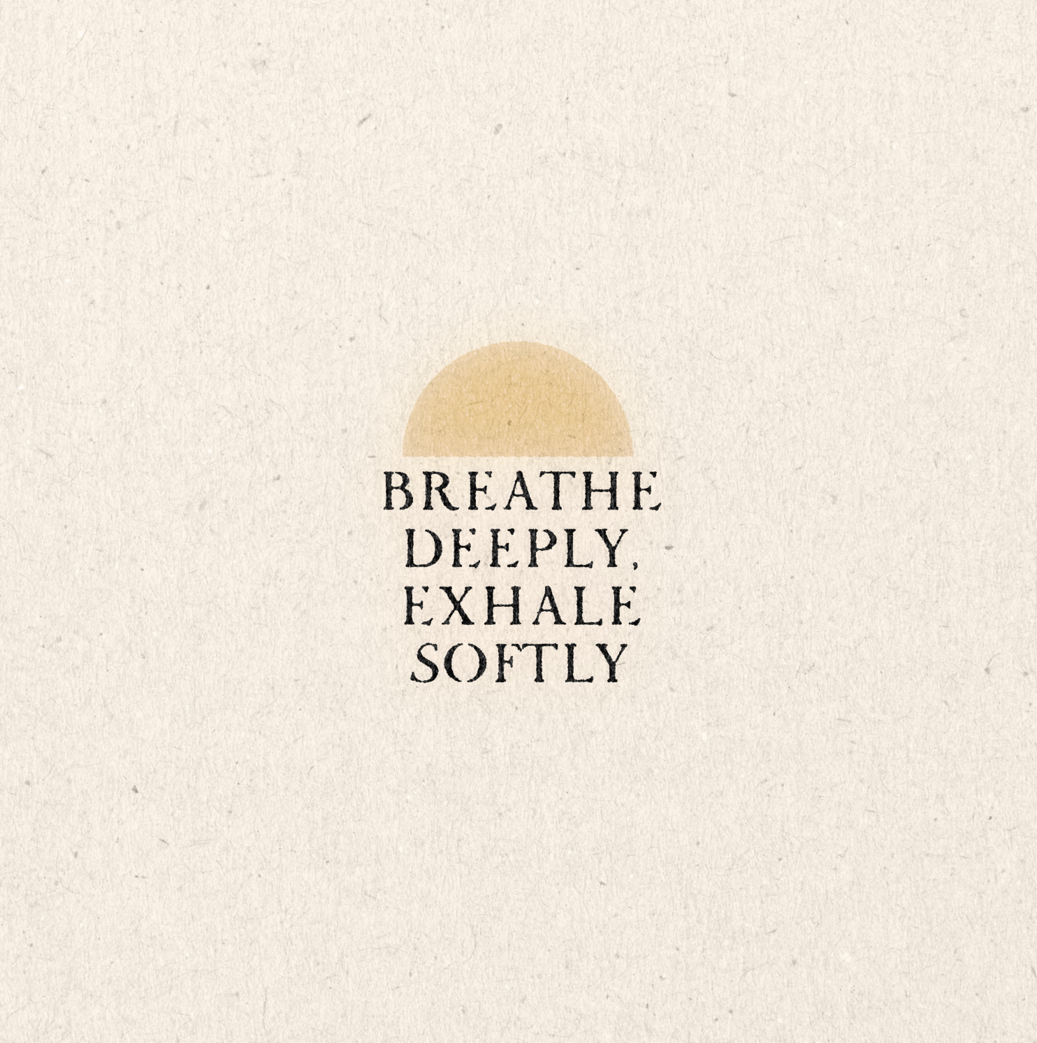 &#39;Breathe Deeply&#39; Print
