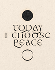 'Today I Choose Peace' Print