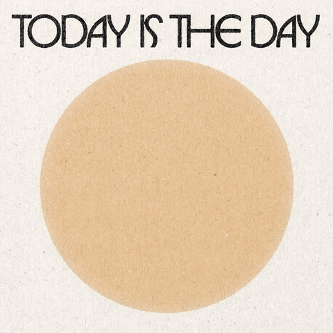 'Today Is The Day' Print