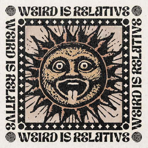 'Weird Is Relative' Print