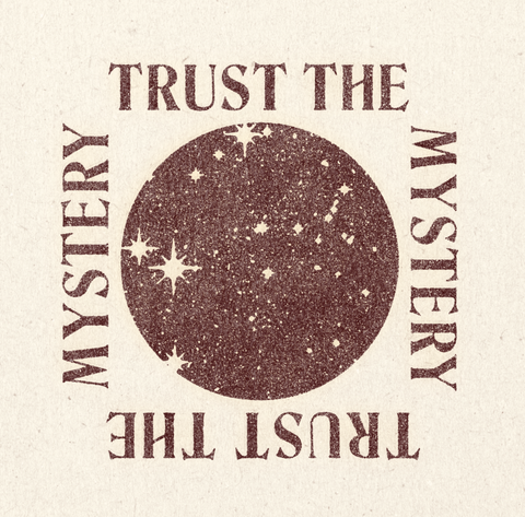'Trust The Mystery' Print