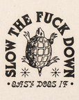 'Slow The F*ck Down' Print