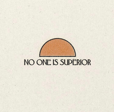 'No One Is Superior’ Print
