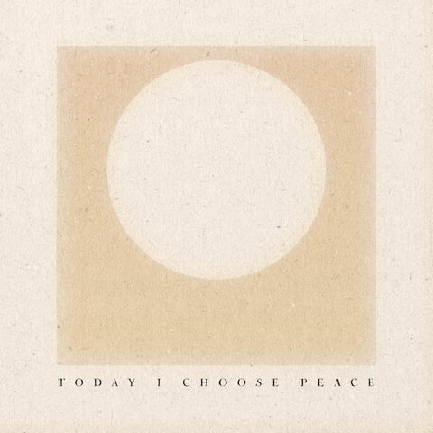 'Today I Choose Peace no. 2' Print
