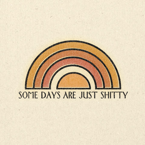 'Some Days Are Just Shitty’ Print