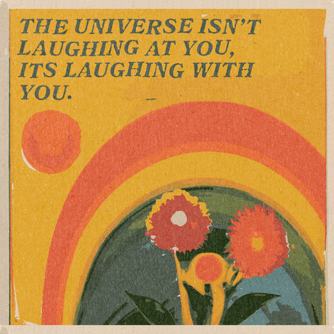 'The Universe Isn't Laughing' Print